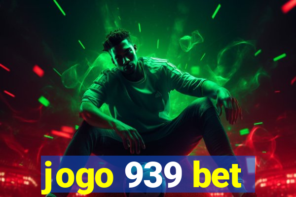 jogo 939 bet